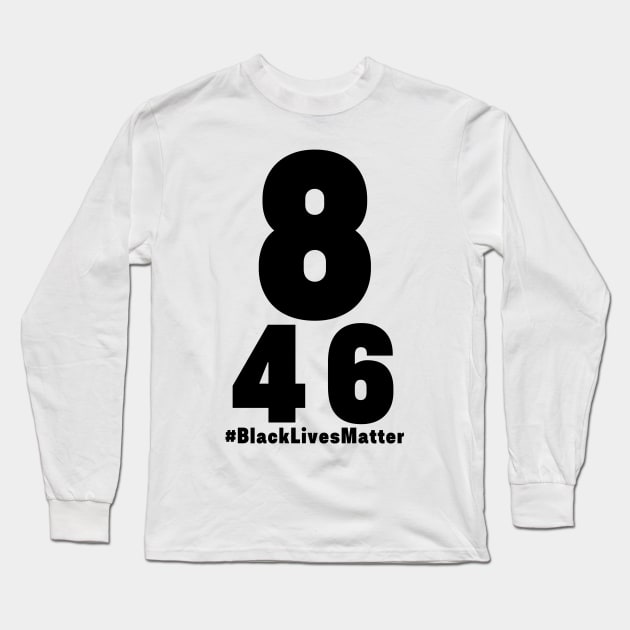 Black Lives Matter Geroge Floyd 8 Minutes 46 Second Long Sleeve T-Shirt by gillys